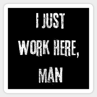 I Just Work Here Funny Rugged Text Design Sticker